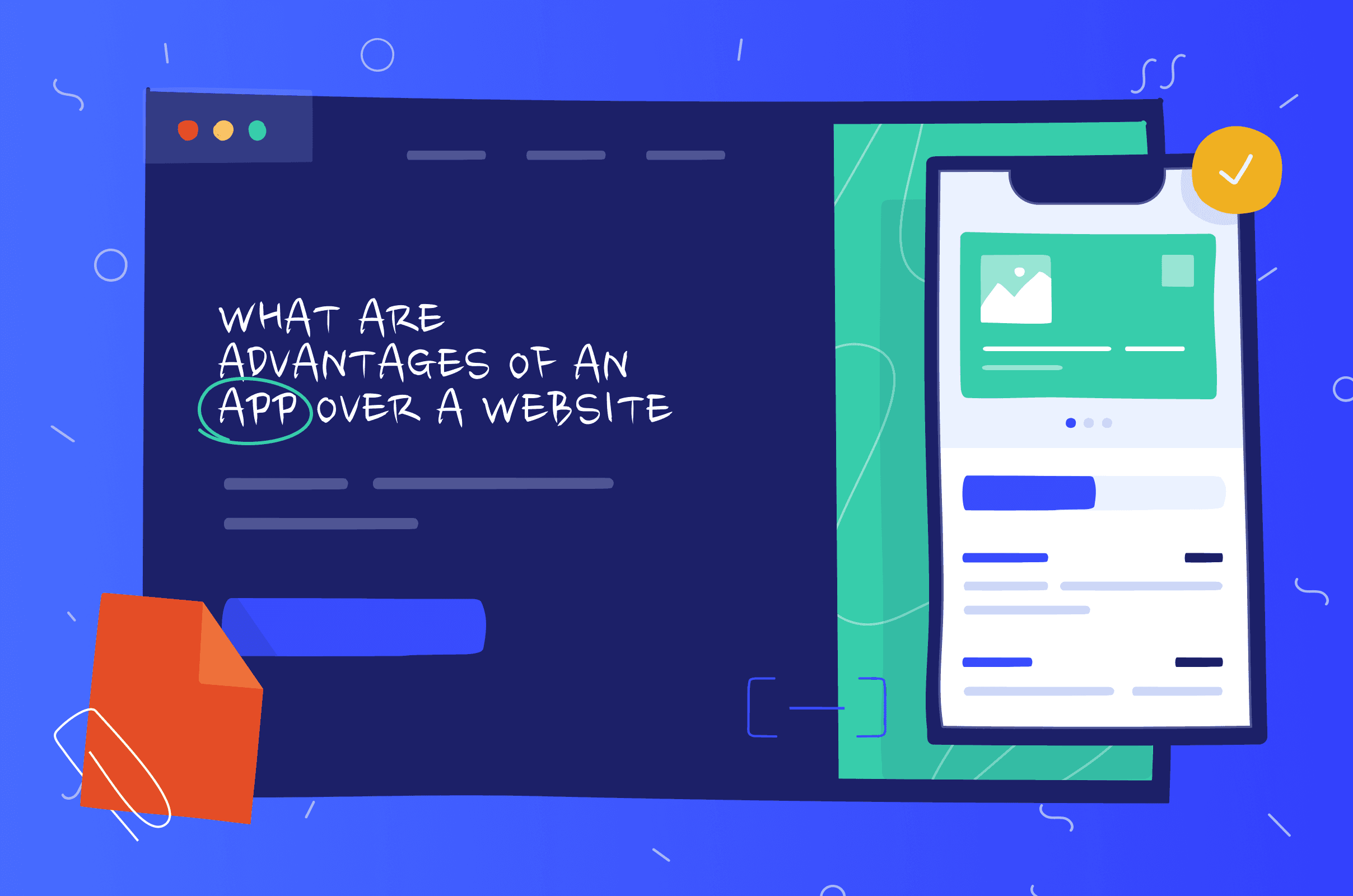 What are the advantages of an app over a website?